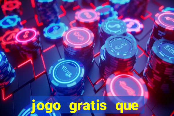 jogo gratis que ganha dinheiro